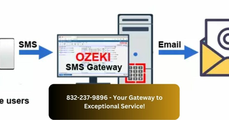 832-237-9896 – Your Gateway to Exceptional Service!