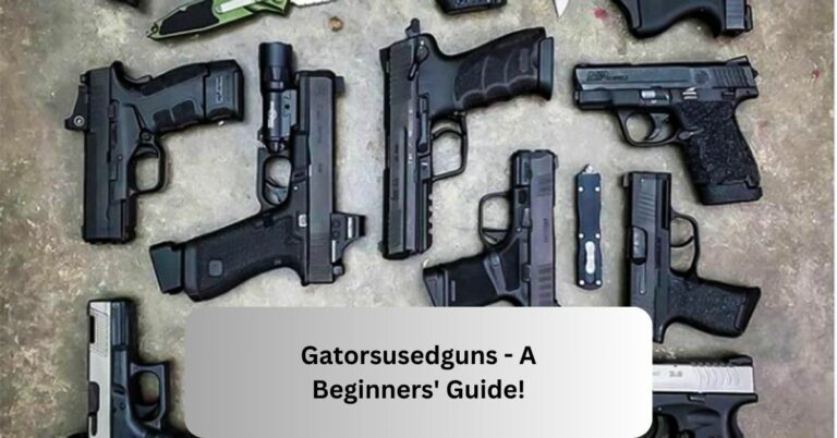 Gatorsusedguns – A Beginners’ Guide!