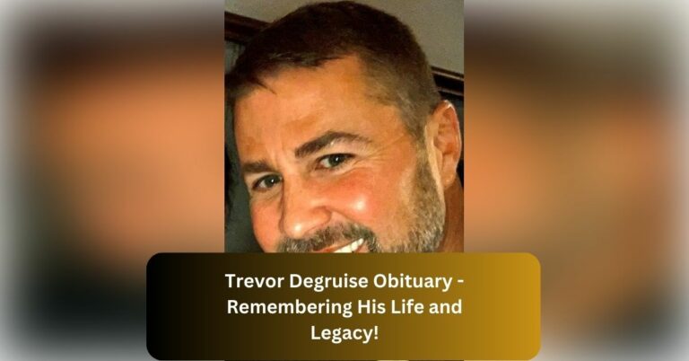 Trevor Degruise Obituary –  Remembering His Life and Legacy!