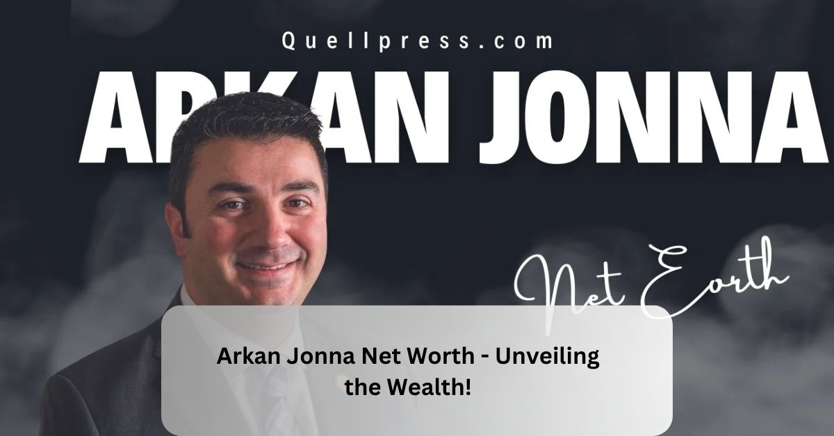 Arkan Jonna Net Worth - Unveiling the Wealth!