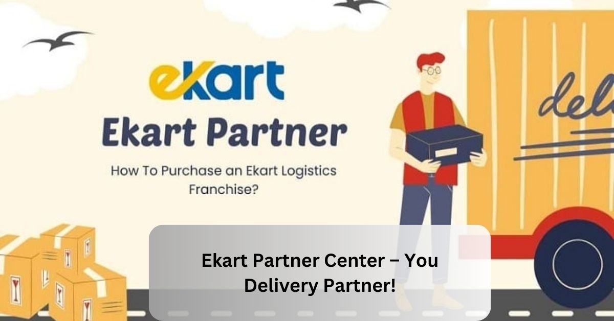 Ekart Partner Center – You Delivery Partner!