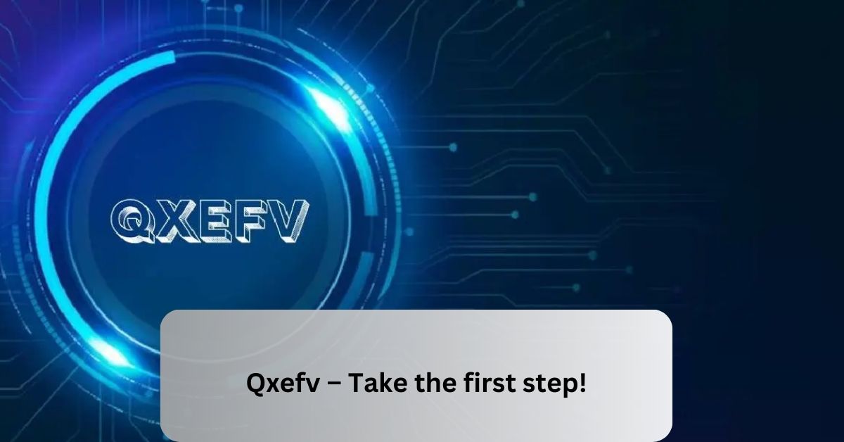 Qxefv – Take the first step!