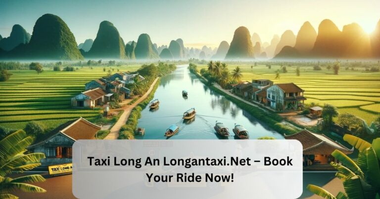 Taxi Long An Longantaxi.Net – Book Your Ride Now!