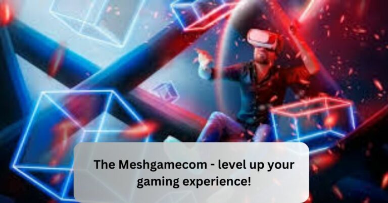 The Meshgamecom – level up your gaming experience!